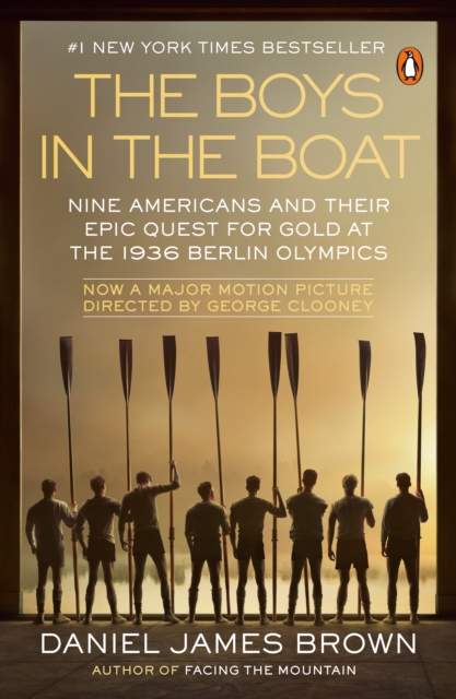 The Boys in the Boat (Movie Tie-In): Nine Americans and Their Epic Quest for Gold at the 1936 Berlin Olympics - Daniel James Brown
