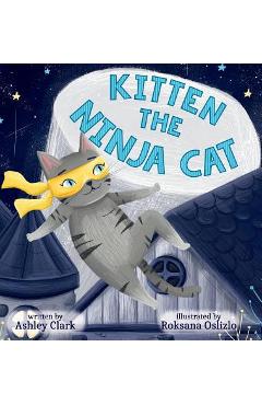 Coperta cărții 'Kitten the Ninja Cat - Ashley Clark'