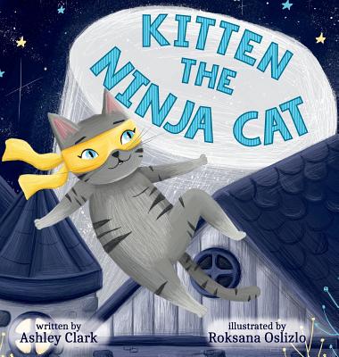 Kitten the Ninja Cat - Ashley Clark