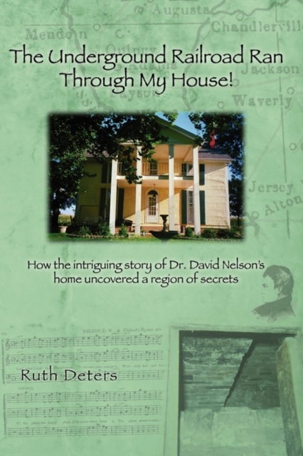 The Underground Railroad Ran Through My House! - Ruth Deters