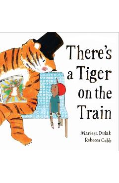 Coperta cărții 'There's a Tiger on the Train - Mariesa Dulak'
