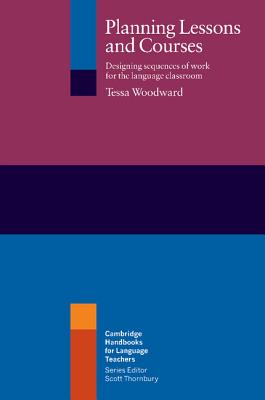 Planning Lessons and Courses: Designing Sequences of Work for the Language Classroom - Tessa Woodward