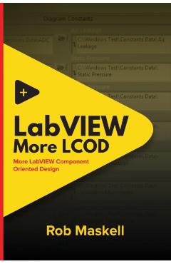 Coperta cărții 'LabVIEW - More LCOD: More LabVIEW Component Oriented Design - Rob Maskell'
