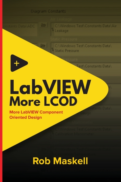 Coperta cărții 'LabVIEW - More LCOD: More LabVIEW Component Oriented Design - Rob Maskell'