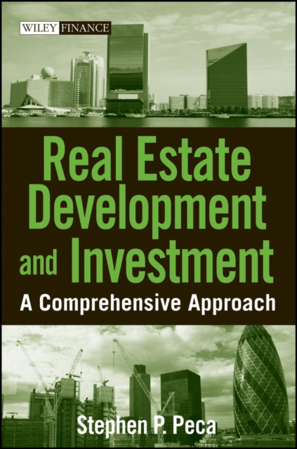 Real Estate Development and Investment: A Comprehensive Approach - Stephen P. Peca