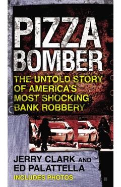 Poza produsului Pizza Bomber: The Untold Story of America's Most Shocking Bank Robbery - Jerry Clark
