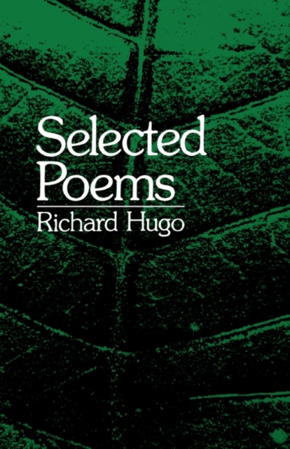 Selected Poems - Richard Hugo