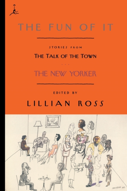The Fun of It: Stories from the Talk of the Town - Lillian Ross