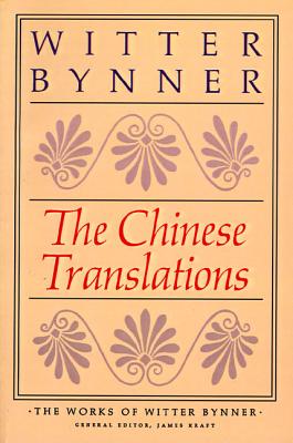 The Chinese Translations - Witter Bynner