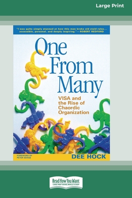 Coperta cărții 'One From Many: VISA and the Rise of Chaordic Organization (16pt Large Print Edition) - Dee Hock'