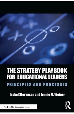 The Strategy Playbook for Educational Leaders: Principles and Processes - Isobel Stevenson