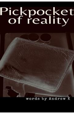 Coperta cărții 'Pickpocket Of Reality - Andrew K'