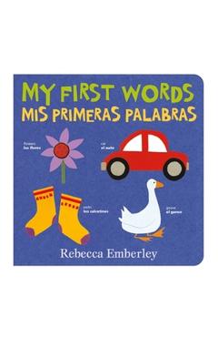 My First Words / MIS Primeras Palabras - Rebecca Emberley