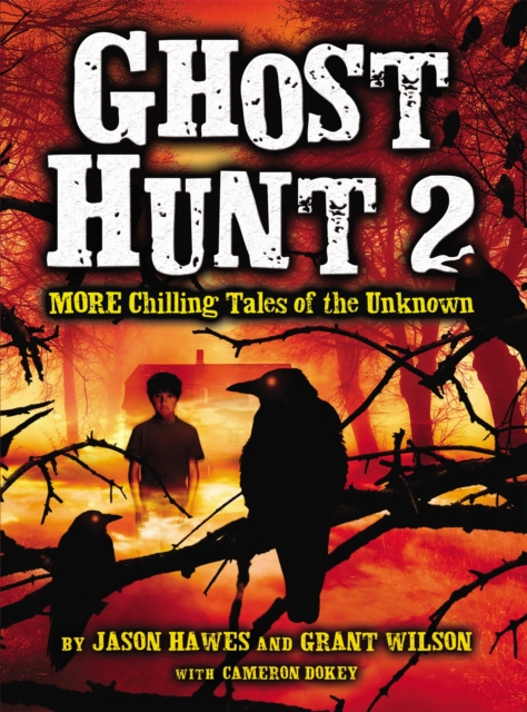 Ghost Hunt 2: MORE Chilling Tales of the Unknown - Jason Hawes