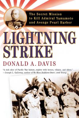 Lightning Strike: The Secret Mission to Kill Admiral Yamamoto and Avenge Pearl Harbor - Donald A. Davis