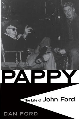 Pappy: The Life of John Ford - Dan Ford