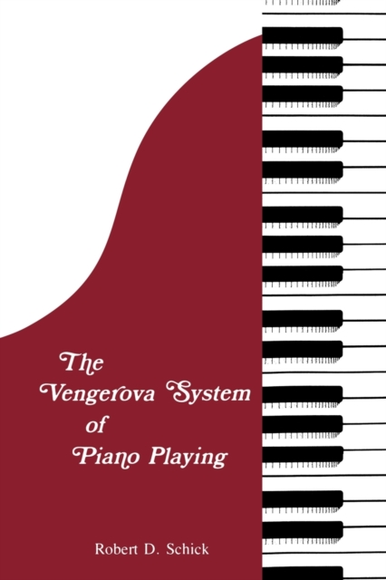 The Vengerova System of Piano Playing - Robert D. Schick