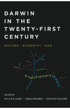 Poza produsului Darwin in the Twenty-First Century: Nature, Humanity, and God - Phillip R. Sloan