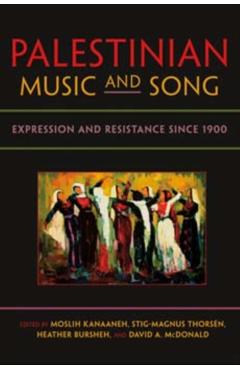 Coperta cărții 'Palestinian Music and Song: Expression and Resistance Since 1900 - Moslih Kanaaneh'