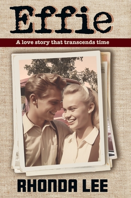Effie: A Love Story That Transcends Time - Rhonda Lee