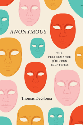 Anonymous: The Performance of Hidden Identities - Thomas Degloma