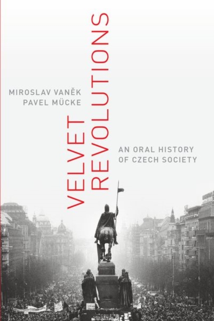 Velvet Revolutions: An Oral History of Czech Society - Miroslav Vanek