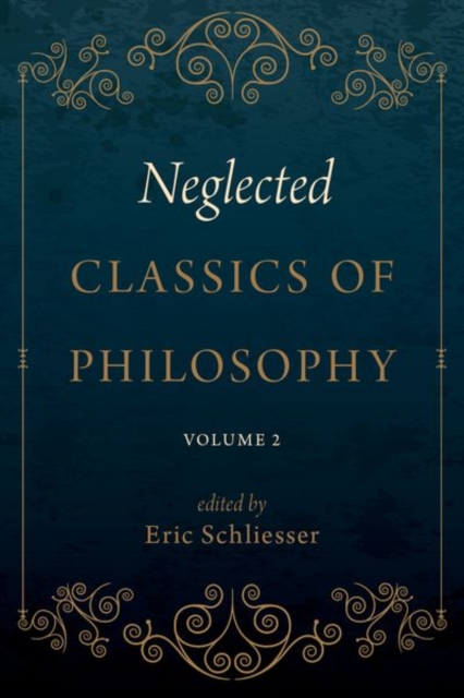 Neglected Classics of Philosophy, Volume 2 - Eric Schliesser
