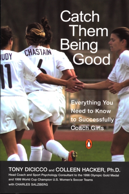 Coperta cărții 'Catch Them Being Good: Everything You Need to Know to Successfully Coach Girls - Tony Dicicco'