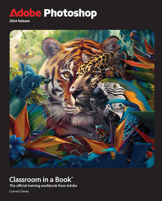 Adobe Photoshop Classroom in a Book 2024 Release - Conrad Chavez