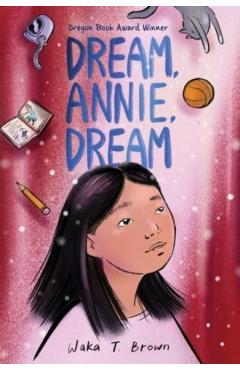 Coperta cărții 'Dream, Annie, Dream - Waka T. Brown'