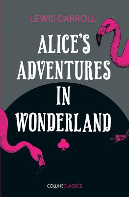 Coperta cărții 'Alice's Adventures in Wonderland - Lewis Carroll'