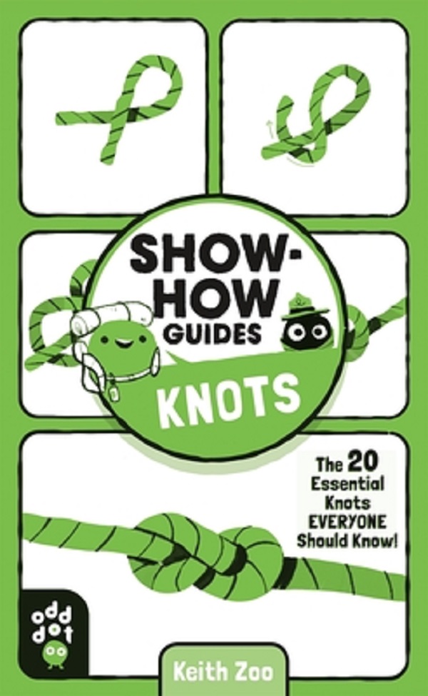 Show-How Guides: Knots. The 20 Essential Knots Everyone Should Know! - Keith Zoo