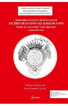 Poza produsului Masoneria oculta a secolului XVIII - Louis-Claude de Saint-Martin, Jean-Baptiste Willermoz, Jean-Jacques Du Roy D'Hauterive