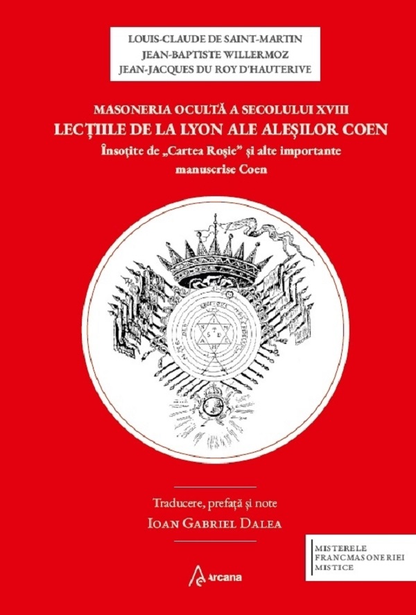Masoneria oculta a secolului XVIII - Louis-Claude de Saint-Martin, Jean-Baptiste Willermoz, Jean-Jacques Du Roy D'Hauterive