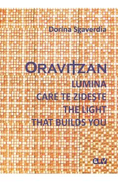 Poza produsului Oravitzan. Lumina care te zideste. The Light that builds you - Dorina Sgaverdia