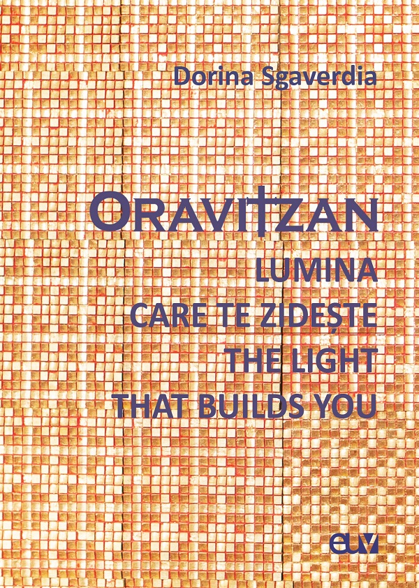 Oravitzan. Lumina care te zideste. The Light that builds you - Dorina Sgaverdia