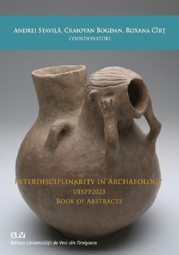 Interdisciplinarity in archaeology / UISPP 2023. Book of Abstracts - Andrei Stavila, Bogdan Craiovan, Roxana Cirt