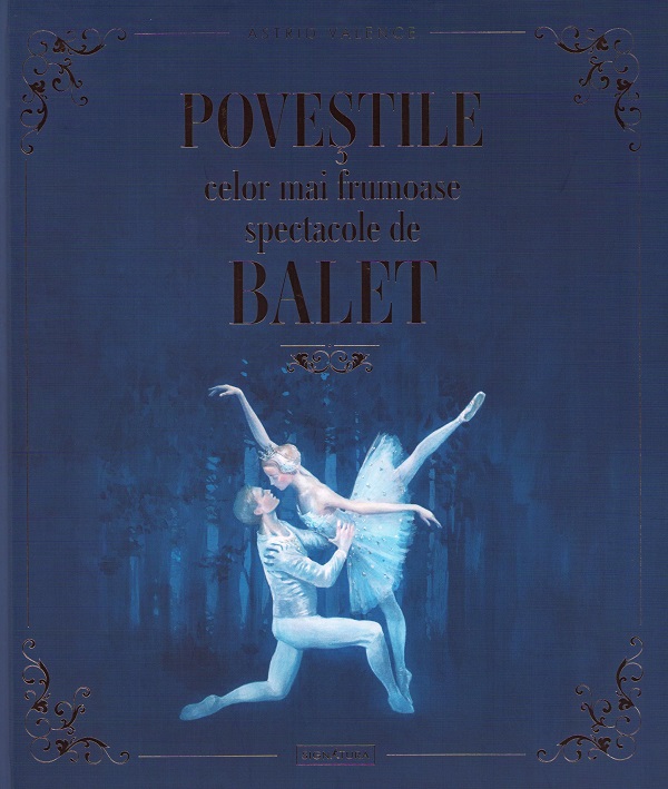 Povestile celor mai frumoase spectacole de balet - Astrid Valence