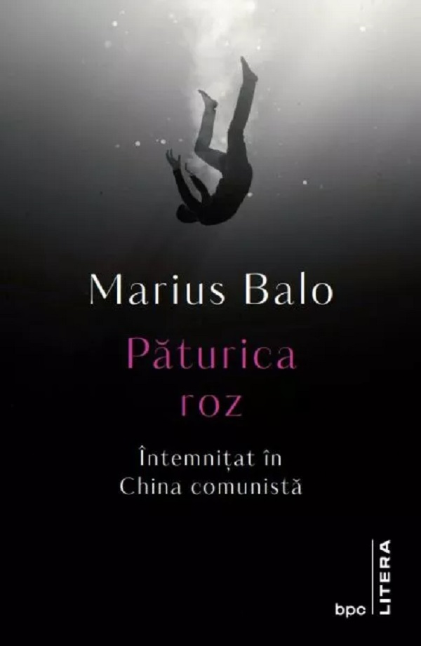 Paturica roz. Intemnitat in China comunista - Marius Balo