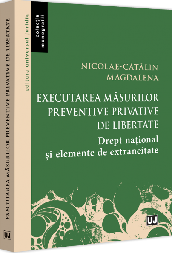 Executarea masurilor preventive privative de libertate - Nicolae-Catalin Magdalena