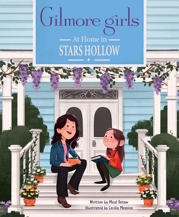 Gilmore Girls: At Home in Stars Hollow - Micol Ostow