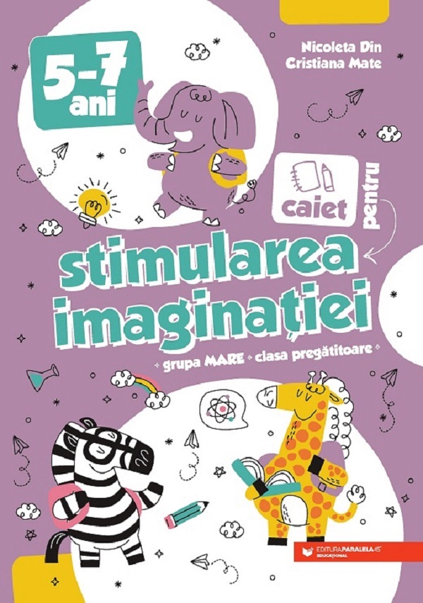 Caiet pentru stimularea imaginatiei 5-7 ani - Nicoleta Din, Cristina Mate