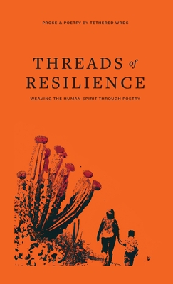 Threads of Resilience: Weaving the Human Spirit Through Poetry - William Davis
