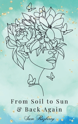 From Soil to Sun and Back Again - Sam Razberry
