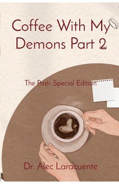 Coperta cărții 'Coffee With My Demons Part 2: The Past- Special Edition - Alec Laracuente'