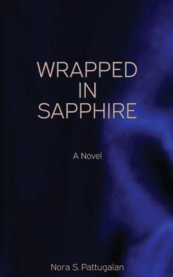 Wrapped in Sapphire: An Erotic Romance Novel - Nora S. Pattugalan
