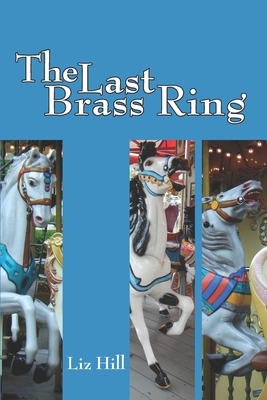 The Last Brass Ring - Liz Hill