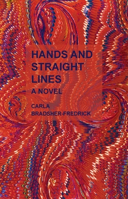 Hands and Straight Lines - Carla Bradsher-fredrick