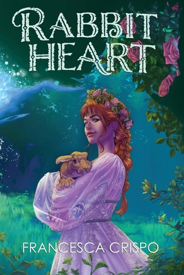 Coperta cărții 'Rabbit Heart: Book 1 of the Terrafolk Trilogy - Francesca Crispo'