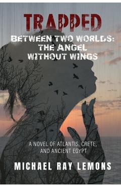 Coperta cărții 'Trapped Between Two Worlds - Michael Ray Lemons'